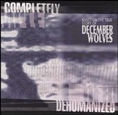 DECEMBER WOLVES : Completely Dehumanized
