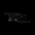 MAKE A CHANGE... KILL YOURSELF: I