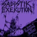SADISTIK EXEKUTION: 30 Years Of Agonizing The Dead!