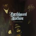 EARTHBOUND MACHINE: Destined for the Grave