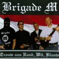 BRIGADE M: Trouw Aan Rood, Wit, Blauw