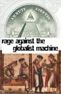 RAGE AGAINST THE GLOBALIST MACHINE: Rage Against The Globalist Machine