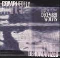 DECEMBER WOLVES: Completely Dehumanized