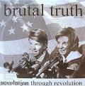 BRUTAL TRUTH: Evolution Through Revolution