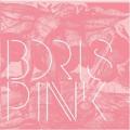 BORIS: Pink *
