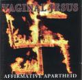 VAGINAL JESUS: Affirmative Apartheid 2ND HAND