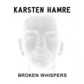 KARSTEN HAMRE: Broken Whispers