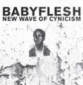 BABYFLESH: New Wave Of Cynicism