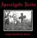 APOCALYPTIC RAIDS: Only Death Is Real...