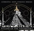 ACHERONTAS / ARDITI / SHIBALBA / PUISSANCE: Pylons of the Adversary